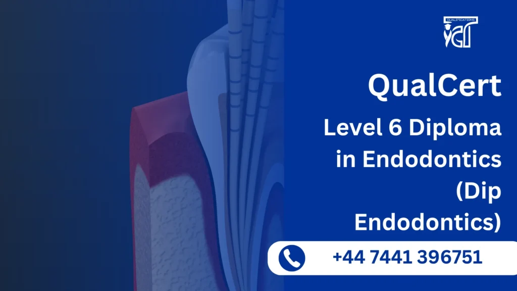 QualCert Level 6 Diploma in Endodontics