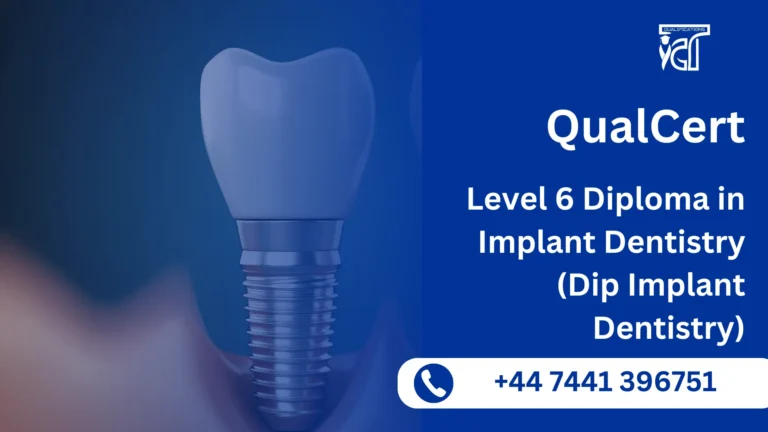 QualCert Level 6 Diploma in Implant Dentistry (Dip Implant Dentistry) 11 QualCert Level 6 Diploma in Implant Dentistry