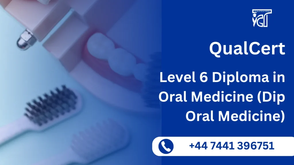 QualCert Level 6 Diploma in Oral Medicine