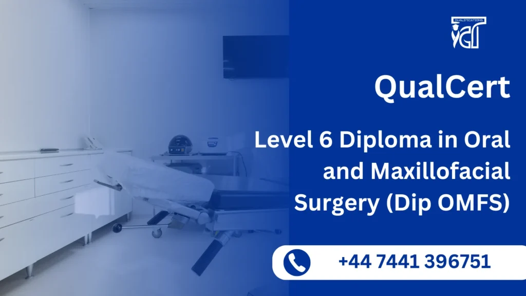 QualCert Level 6 Diploma in Oral and Maxillofacial Surgery
