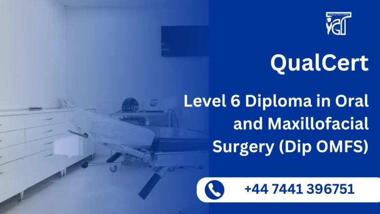 QualCert Level 6 Diploma in Oral and Maxillofacial Surgery