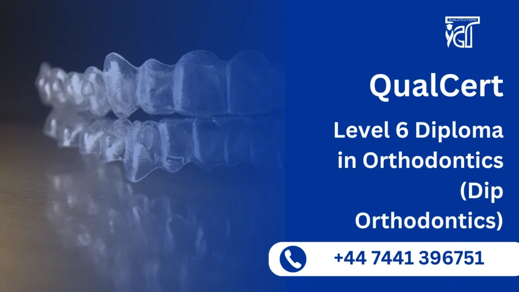QualCert Level 6 Diploma in Orthodontics
