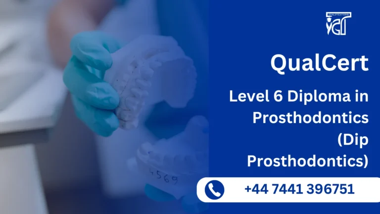 QualCert Level 6 Diploma in Prosthodontics