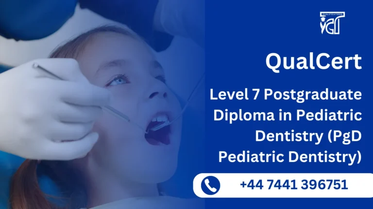 QualCert Level 7 Postgraduate Diploma in Pediatric Dentistry