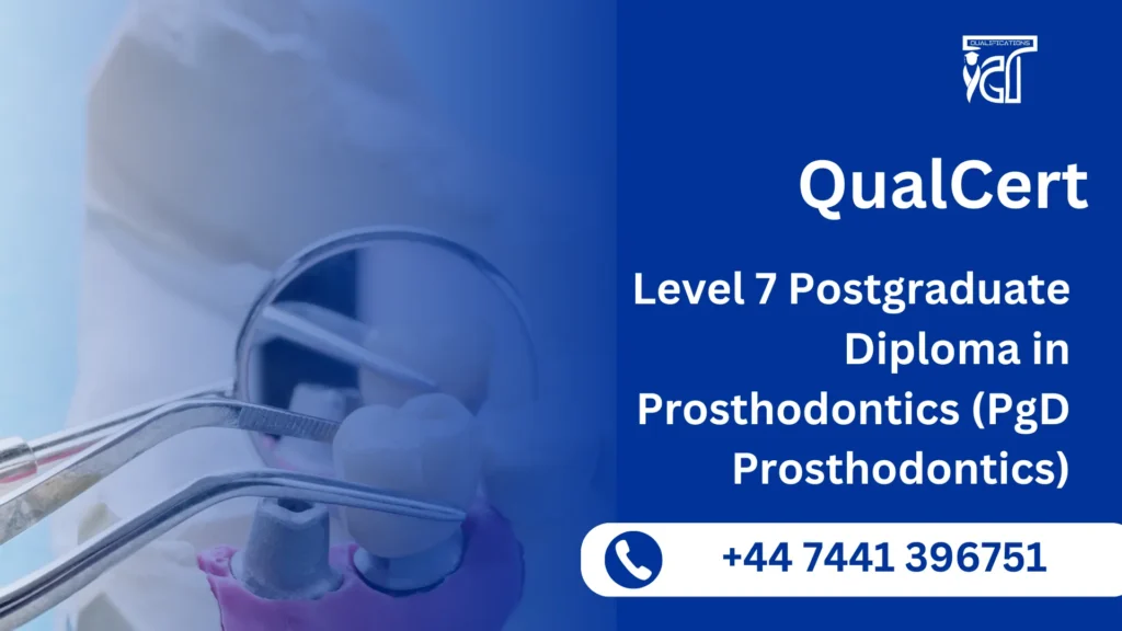 QualCert Level 7 Postgraduate Diploma in Prosthodontics