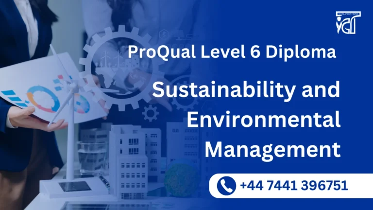 ProQual Level 6 Diploma in Sustainability and Environmental Management