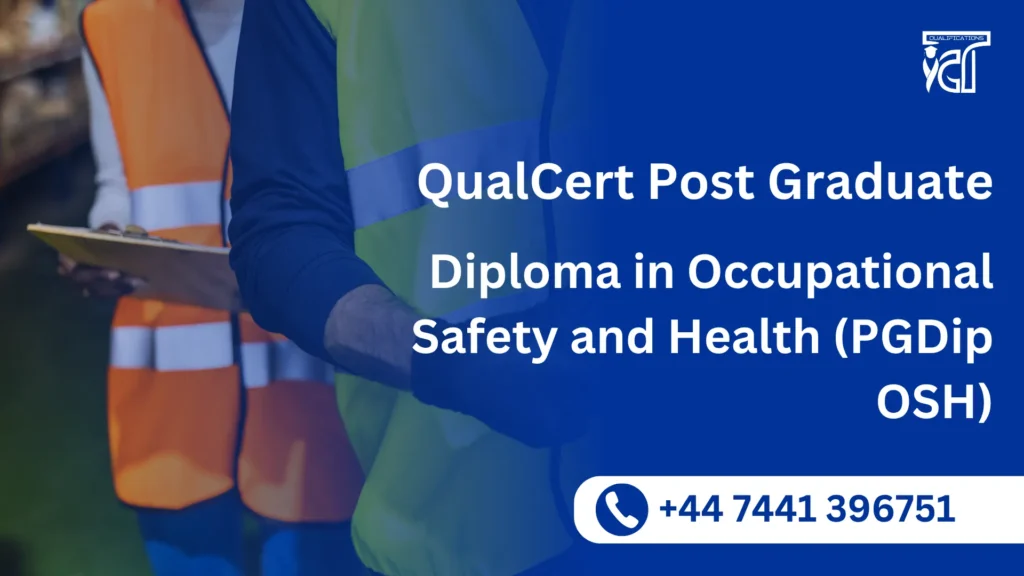 QualCert Post Graduate Diploma in Occupational Safety and Health (PGDip OSH) 42 Diploma in Occupational Safety and Health (PGDip OSH)