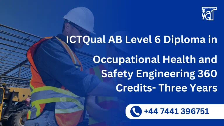 ICTQual AB Level 6 Diploma in Occupational Health and Safety Engineering 360 Credits- Three Years 3 ICTQual AB Level 6 Diploma in Occupational Health and Safety Engineering 360 Credits- Three Years