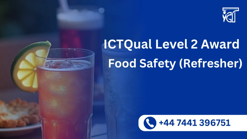ICTQual Level 2 Award in Food Safety (Refresher) 8 ICTQual Level 2 Award in Food Safety (Refresher)