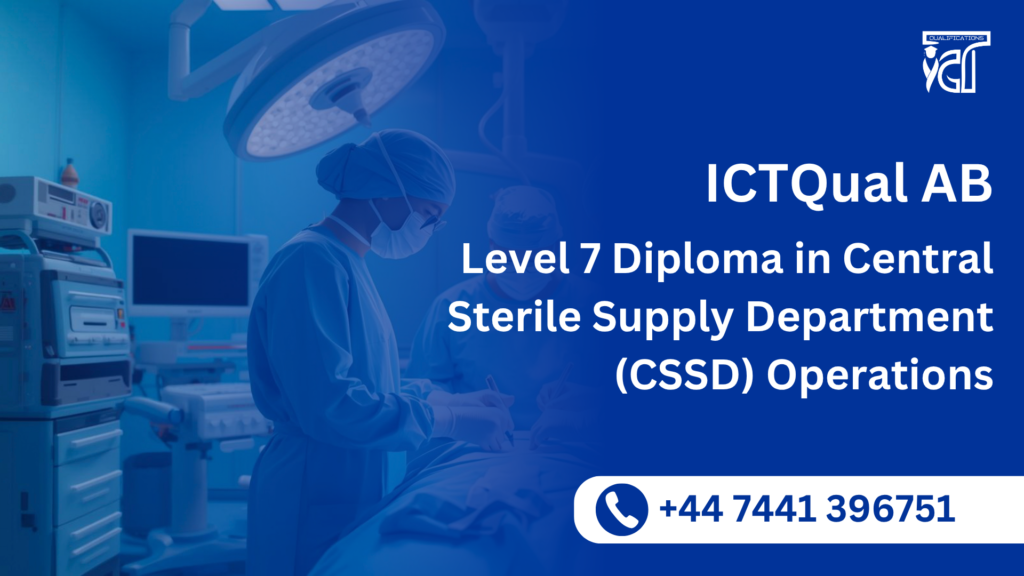 ICTQual AB Level 7 Diploma in Central Sterile Supply Department (CSSD) Operations